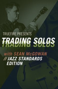 Truefire Sean McGowan Trading Solos Jazz Standards Edition TUTORiAL screenshot