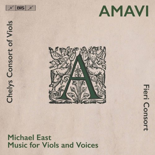 Fieri Consort & Chelys Consort of Viols – Amavi Music for Viols & Voices by Michael East (2021)