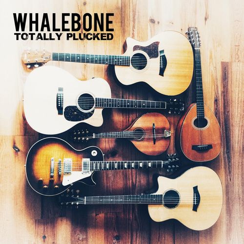 Whalebone – Totally Plucked (2020)