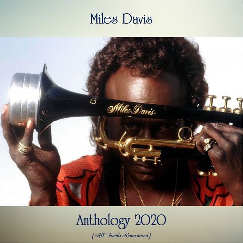 Miles Davis – Anthology 2020 (All Tracks Remastered) (2020) FLAC