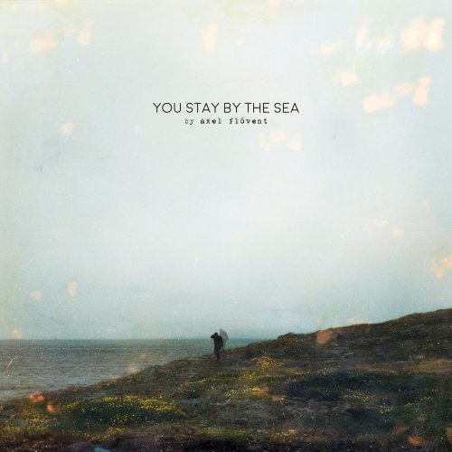 Axel Flvent – You Stay by the Sea (2021)