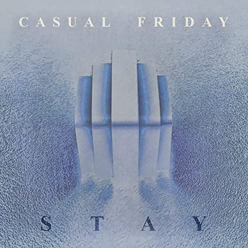 Casual Friday – Stay (2021)