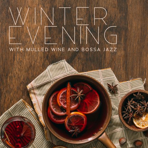 VA – Winter Evening with Mulled Wine and Bossa Jazz : Intimate Moment, Red Wine, Night Jazz (2021)