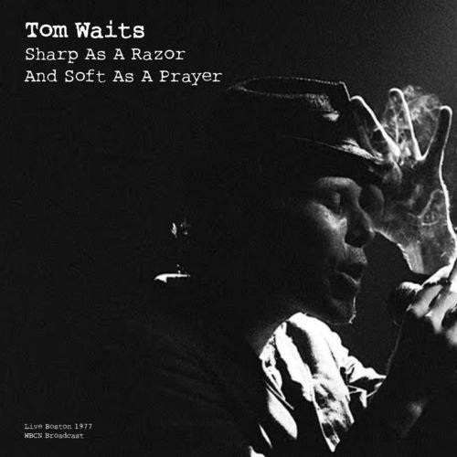 Tom Waits – Sharp As A Razor And Soft As A Prayer (2021)