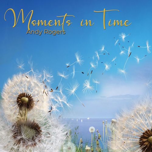 Andy Rogers – Moments in Time (2020)