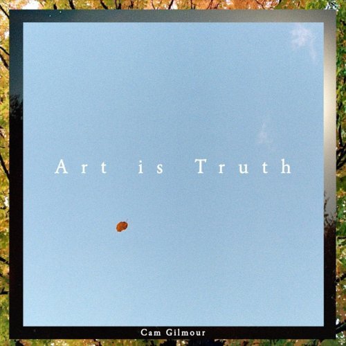 Cam Gilmour – Art Is Truth (2020)