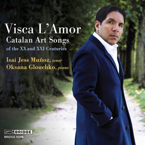 Isaí Jess Muñoz & Oksana Glouchko – Visca L’amor: Catalan Art Songs of the XX and XXI Centuries (2021)