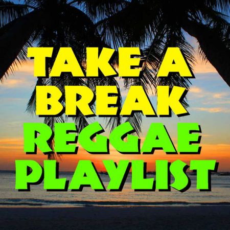 Various Artists – Take A Break Reggae Playlist (2021)