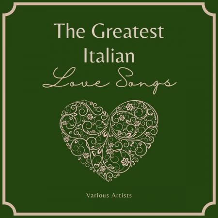 Various Artists – The Greatest Italian Love Songs (2021)