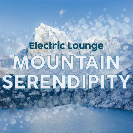 Various Artists – Electric Lounge Mountain Serendipity (2021)