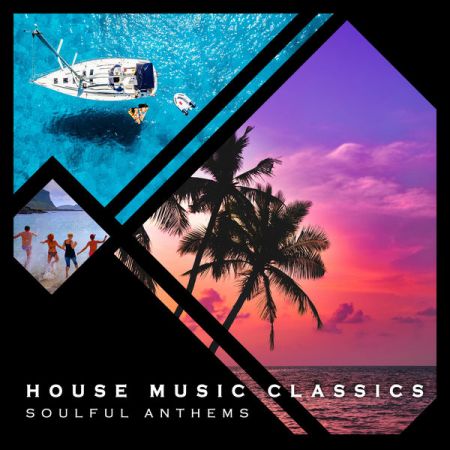 Various Artists – House Music Classics – Soulful Anthems, Volume 1 (2021)