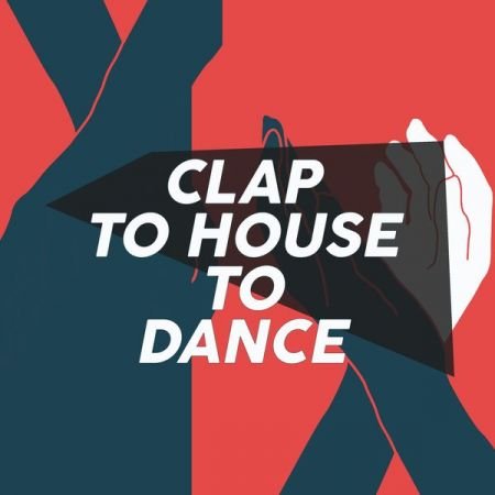 Various Artists – Clap to House to Dance (2021)