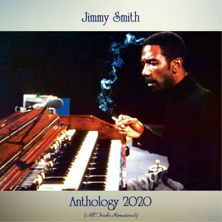 Jimmy Smith – Anthology 2020 (All Tracks Remastered) (2020) flac