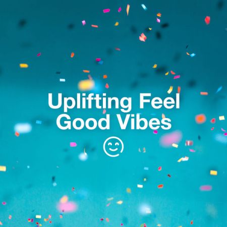 Various Artists – Uplifting Feel Good Vibes (2021)