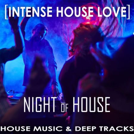 Various Artists – Night of House [Intense House Love] (2020)