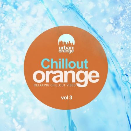 Various Artists – Chillout Orange Vol 3 Relaxing Chillout Vibes (2021)