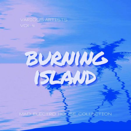 Various Artists – Burning Island (Mad Electro House Collection), Vol. 4 (2021)