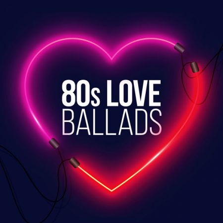 Various Artists – 80s Love Ballads (Explicit) (2021)