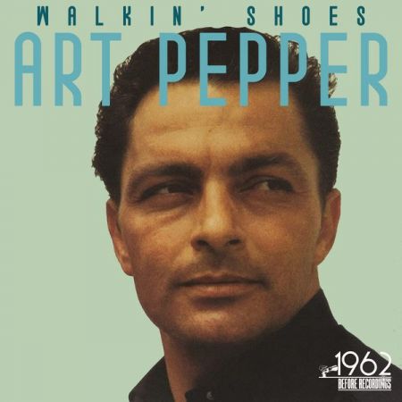 Art Pepper – Walkin’ Shoes (2021)