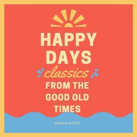 Various Artists – Happy Days (Classics from the Good Old Times) (2021)