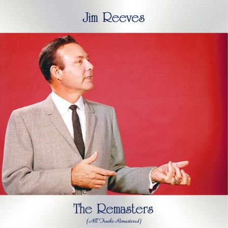 Jim Reeves – The Remasters (Remastered 2020) (2021)