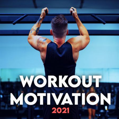 Various Artists – WORKOUT MOTIVATION 2021 – Work Out! (Explicit) (2021)