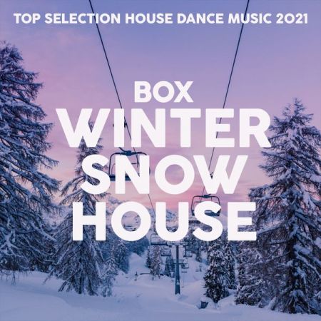 Various Artists – Box Winter Snow House (Top Selection House Dance Music 2021) (2021)