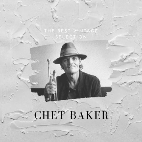 Chet Baker – The Best Vintage Selection (2020)