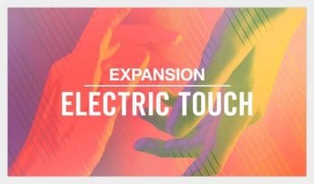 Native Instruments Expansion: Electric Touch v1.0.0 WiN/OSX-DECiBEL