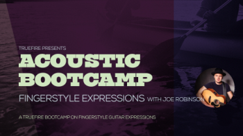 Truefire Joe Robinson Acoustic Bootcamp Fingerstyle Expressions TUTORiAL