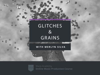 Warp Academy Glitches and Grains TUTORiAL-DECiBEL