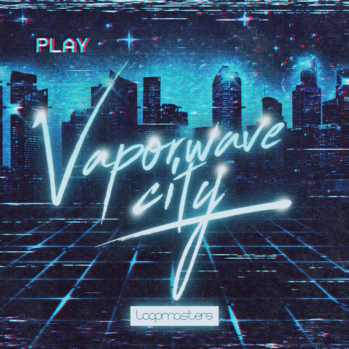 Loopmasters Vaporwave City MULTi-FORMAT-DISCOVER