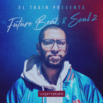 Loopmasters El Train Future Beats And Soul 2 MULTi-FORMAT-DISCOVER screenshot