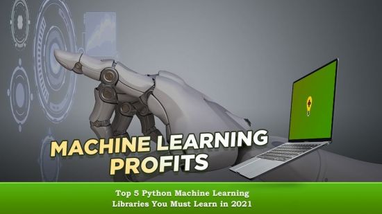 Machine Learning Profits: Top 5 Python Machine Learning Libraries You Must Learn in 2021