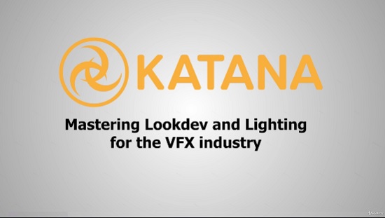 Katana – Mastering LookDev and Lighting For the VFX Industry