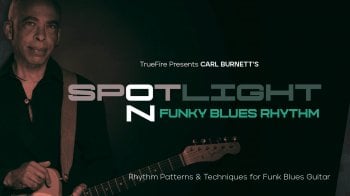 Truefire Carl Burnett’s Spotlight on Funky Blues Rhythm Tutorial