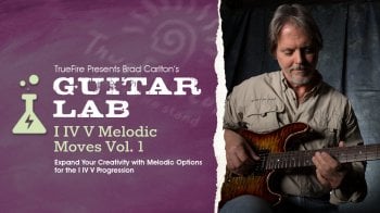 Truefire Brad Carlton’s Guitar Lab: I IV V Melodic Moves Vol. 1 Tutorial