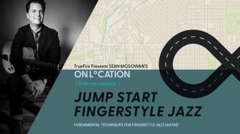 Truefire Sean McGowan’s On Location: Jump Start Fingerstyle Jazz Tutorial