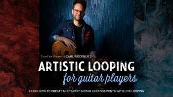 Truefire Carl Wockner’s Artistic Looping for Guitar Players Tutorial