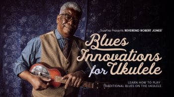 Truefire Robert Jones’ Blues Innovations for Ukulele Tutorial