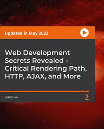 Web Development Secrets Revealed – Critical Rendering Path, HTTP, AJAX, and More