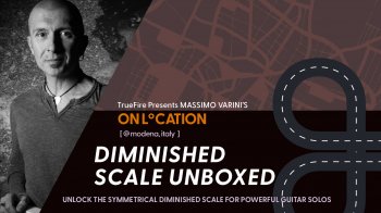 Truefire Massimo Varini's On Location Diminished Scale Unboxed Tutorial screenshot