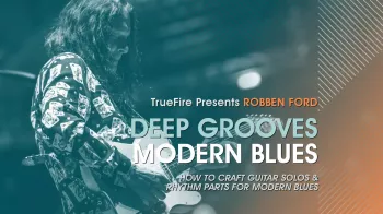 Truefire Robben Ford’s Deep Grooves: Modern Blues Tutorial