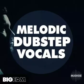 Big EDM Melodic Dubstep Vocals WAV MiDi-FANTASTiC screenshot