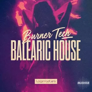 Loopmasters Burner Tech and Balearic House MULTiFORMAT-FANTASTiC screenshot