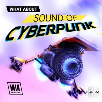 W.A. Production What About Sound of Cyberpunk WAV MiDi XFER RECORDS SERUM-FANTASTiC screenshot