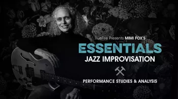 Truefire Mimi Fox’s Essentials: Jazz Improv Tutorial