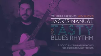 Truefire Jack Ruch’s Jack’s Manual for Tasty Blues Rhythm Tutorial