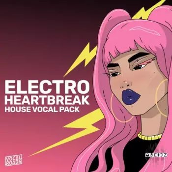 Vocal Roads Electro Heartbreak: House Vocal Pack WAV MiDi-FANTASTiC