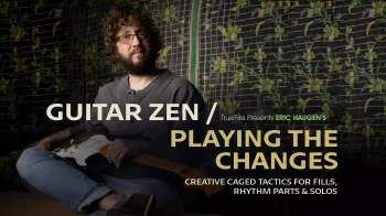 Truefire Eric Haugen’s Guitar Zen: Playing the Changes Tutorial